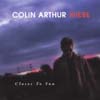 COLIN ARTHUR WIEBE: Closer To You
