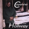 CAYENNE: In The Hallway