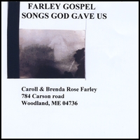 Caroll & Brenda Farley : Farley Gospel: Songs God Gave Us