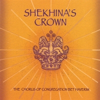 The Chorus of Congregation Bet Haverim : Shekhina's Crown