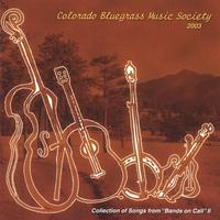 Colorado Bluegrass Music Society : Collection of Songs from 2003