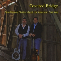COVERED BRIDGE MUSIC: New Musical Stories Of The American Civil War