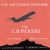 THE C.B. PICKERS: You Ain't Going Nowhere