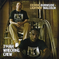 Cedric Burnside & Lightnin' Malcolm : 2 Man Wrecking Crew