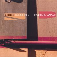 Chris Carroll : Facing Away