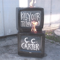 CC Carter : Kill Your Television