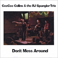 Cee Cee Collins With the RJ Spangler Trio : Don't Mess Around