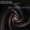 CHRIS CONWAY: Chocolate Bossa