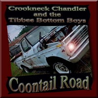 Crookneck Chandler and the Tibbee Bottom Boys : Coontail Road