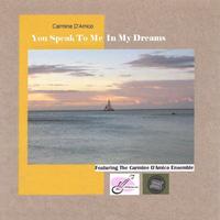 You Speak To Me In My Dreams by Carmine D'Amico
