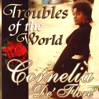 Cornelia De'Flore' : Troubles of the World