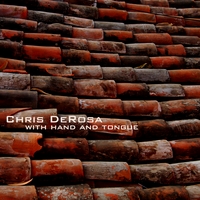 CHRIS DEROSA: With Hand And Tongue