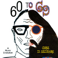 Chris Di Salvatore : 60 to 69, A Music Evolution