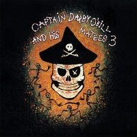 CAPTAIN DARBY O'BILL & HIS MATEES 3: Captain Darby O'Bill & His Matees 3