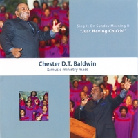 Chester D.T. Baldwin : Sing It On Sunday Morning 2 - Just Having Church!