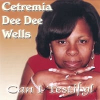 CETREMIA DEEDEE WELLS: CAN I TESTIFY!