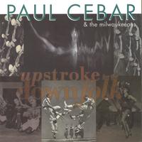 Paul Cebar : Upstroke For The Downfolk