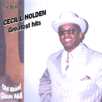 Cecil Holden : Greatest Hits / Ole Skool Classic R&b