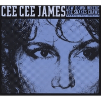 Cee Cee James : Low Down Where The Snakes Crawl