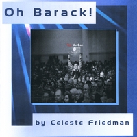 Celeste Friedman : Oh Barack!