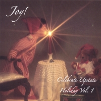 CELEBRATE UPSTATE: Joy! Celebrate Upstate Holiday vol. 1