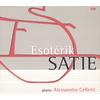 ALESSANDRA CELLETTI PLAYS SATIE: Esotérik Satie