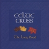 CELTIC CROSS: The Long Road