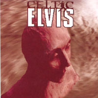 Celtic Elvis : Hard To Be Real