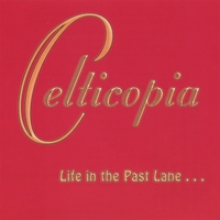 Celticopia : Life in the Past Lane
