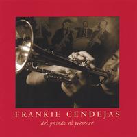 Frankie Cendejas : Del Pasado al Presente