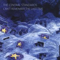 The Central Standards : Can't Remember the Last Time