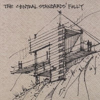 The Central Standards : The Central Standards' Folly