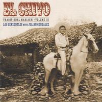 LOS CENZONTLES WITH JULIAN GONZALEZ: El Chivo Traditional Mariachi Volume 3