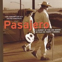 LOS CENZONTLES WITH JULIAN GONZALEZ: Pasajero, A Journey Of Time And Memory