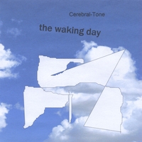 Cerebral Tone : The Waking Day