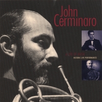 John Cerminaro : A LIFE OF MUSIC Historic Live Performances