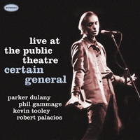 Certain General : Live at the Public Theatre