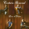 Certain General: Live It Down