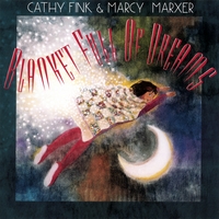 Cathy Fink & Marcy Marxer : Blanket Full of Dreams