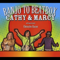 Cathy & Marcy with guest Christylez Bacon : Banjo to Beatbox