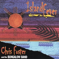 Chris Foster and the Bungalow Band : Island Fever