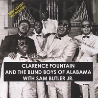 Clarence Fountain & The Blind Boys of Alabama With Sam Butler Jr. : Rare Classic Recordings