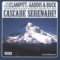 CLAMPITT, GADDIS & BUCK: Cascade Serenade!