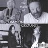 COMMON GROUND: The Music of Common Ground
