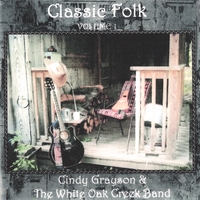 CINDY GRAYSON & THE WHITE OAK CREEK BAND: Classic Folk Volume 1