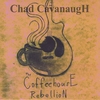 CHAD CAVANAUGH: the CoffeehousE RebellioN
