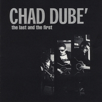CHAD DUBE: The Last and the First