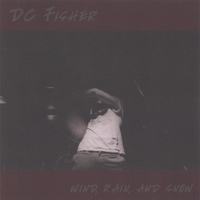 DC Fisher : Wind, Rain, And Snow