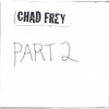 CHAD FREY: Part 2
