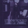 CHAD FREY: Let's Bomb The World (Tribute To Life,Sex & Death)